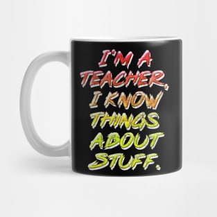 I'm A Teacher, I Know Things About Stuff // Retro Typography Design Mug